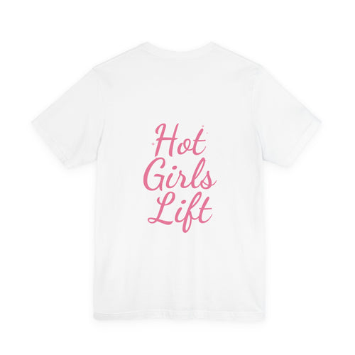 Hot Girls Lift Tee