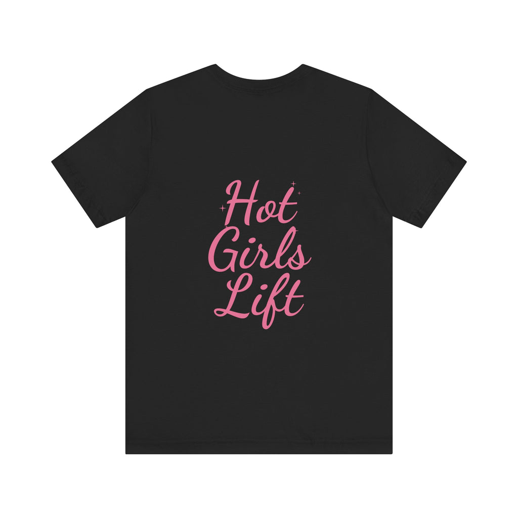 Hot Girls Lift Tee