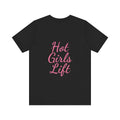 Hot Girls Lift Tee